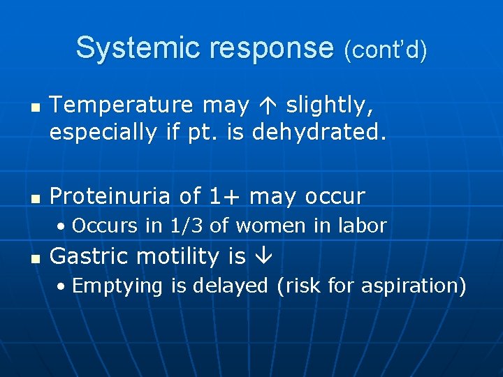 Systemic response (cont’d) n n Temperature may slightly, especially if pt. is dehydrated. Proteinuria