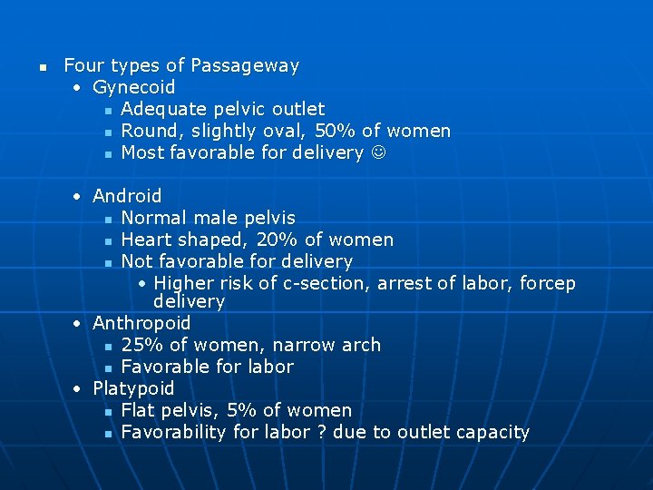n Four types of Passageway • Gynecoid n Adequate pelvic outlet n Round, slightly