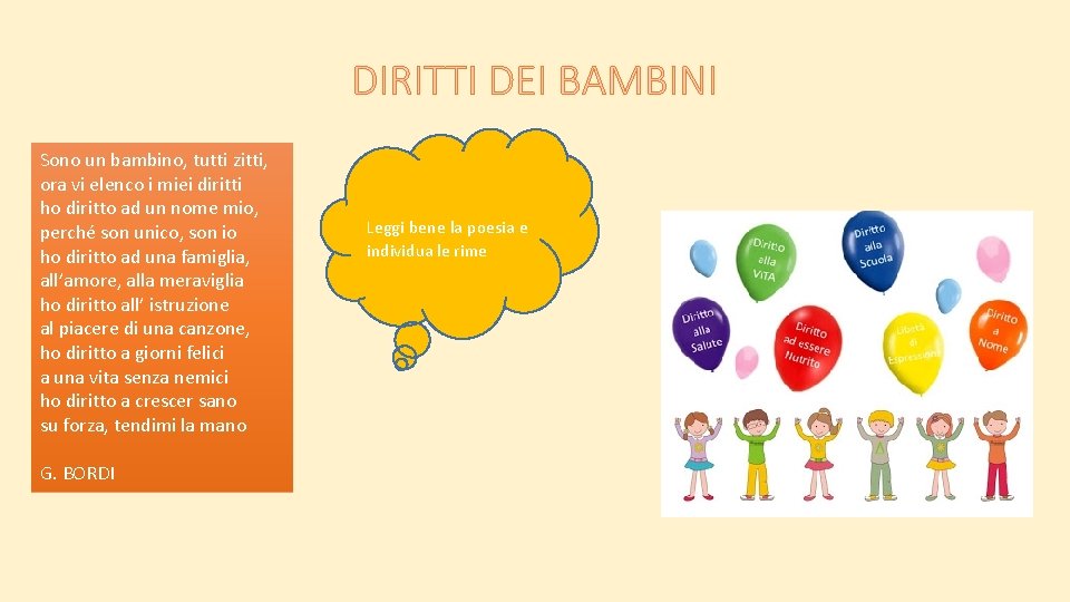 DIRITTI DEI BAMBINI Sono un bambino, tutti zitti, ora vi elenco i miei diritti DIRITTI DEI BAMBINI Sono un bambino, tutti zitti, ora vi elenco i miei diritti