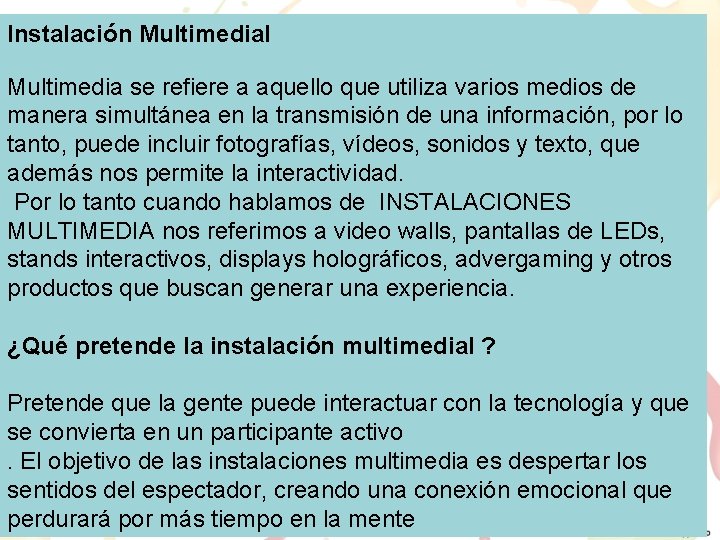 Instalación Multimedial Multimedia se refiere a aquello que utiliza varios medios de manera simultánea