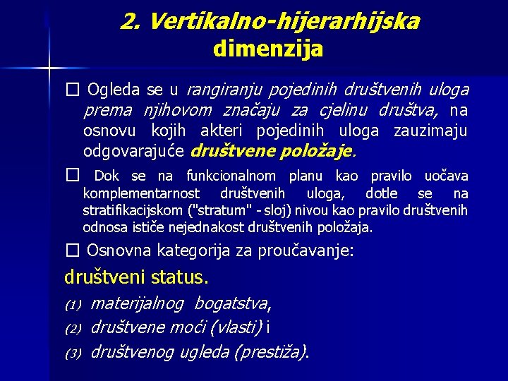 2. Vertikalno‑hijerarhijska dimenzija � Ogleda se u rangiranju pojedinih društvenih uloga prema njihovom značaju