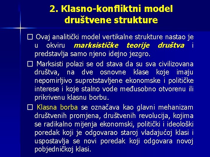 2. Klasno-konfliktni model društvene strukture � Ovaj analitički model vertikalne strukture nastao je u