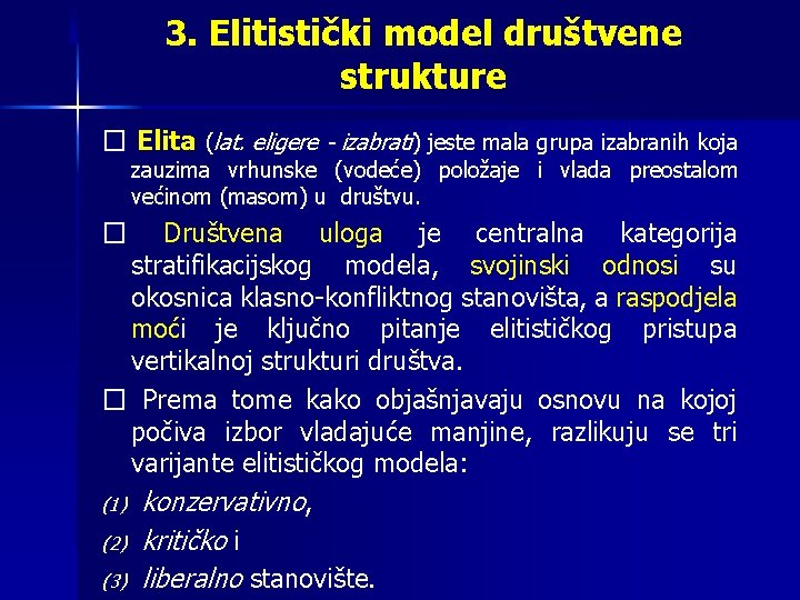 3. Elitistički model društvene strukture � Elita (lat. eligere - izabrati) jeste mala grupa