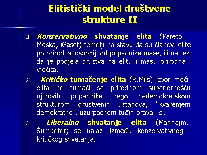 Elitistički model društvene strukture II 1. 2. 3. Konzervativno shvatanje elita (Pareto, Moska, i.