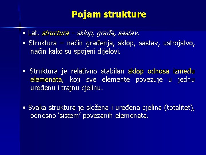 Pojam strukture • Lat. structura – sklop, građa, sastav. • Struktura – način građenja,