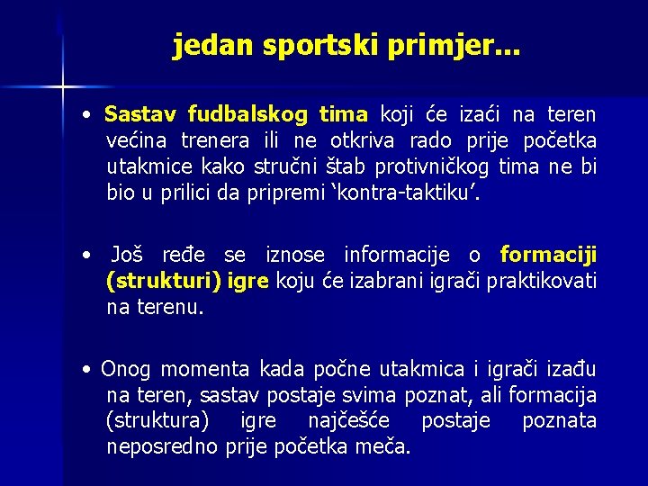 jedan sportski primjer. . . • Sastav fudbalskog tima koji će izaći na teren