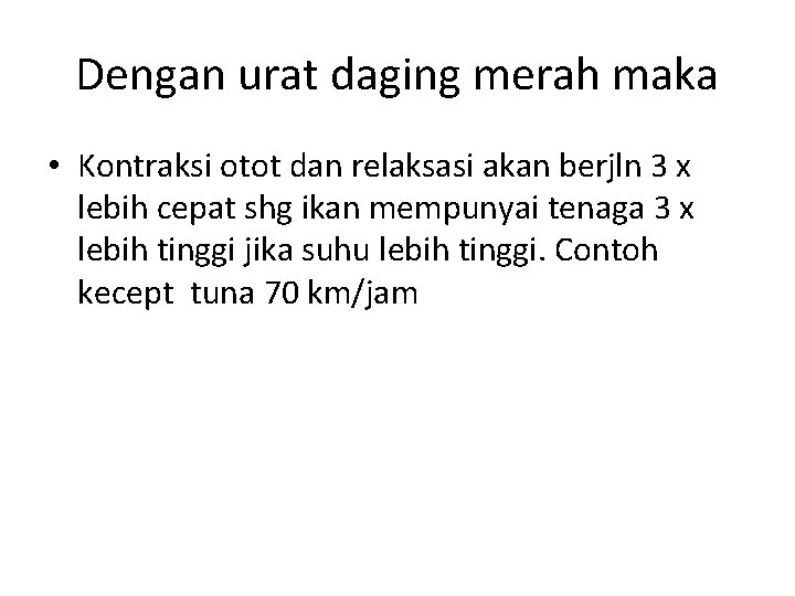 Dengan urat daging merah maka • Kontraksi otot dan relaksasi akan berjln 3 x