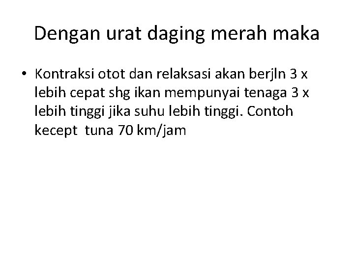 Dengan urat daging merah maka • Kontraksi otot dan relaksasi akan berjln 3 x