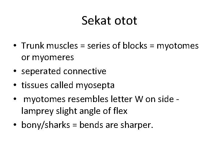 Sekat otot • Trunk muscles = series of blocks = myotomes or myomeres •