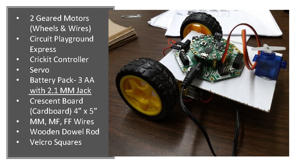  • • • 2 Geared Motors (Wheels & Wires) Circuit Playground Express Crickit