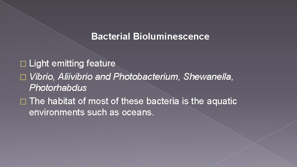 Bacterial Bioluminescence � Light emitting feature � Vibrio, Aliivibrio and Photobacterium, Shewanella, Photorhabdus � Bacterial Bioluminescence � Light emitting feature � Vibrio, Aliivibrio and Photobacterium, Shewanella, Photorhabdus �