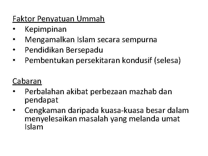 Faktor Penyatuan Ummah • Kepimpinan • Mengamalkan Islam secara sempurna • Pendidikan Bersepadu •