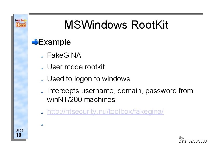 MSWindows Root. Kit Example Fake. GINA User mode rootkit Used to logon to windows