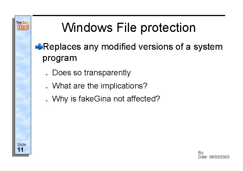 Windows File protection Replaces any modified versions of a system program Does so transparently