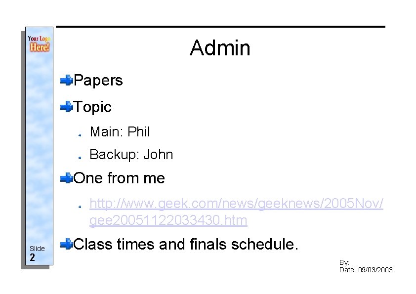 Admin Papers Topic Main: Phil Backup: John One from me http: //www. geek. com/news/geeknews/2005