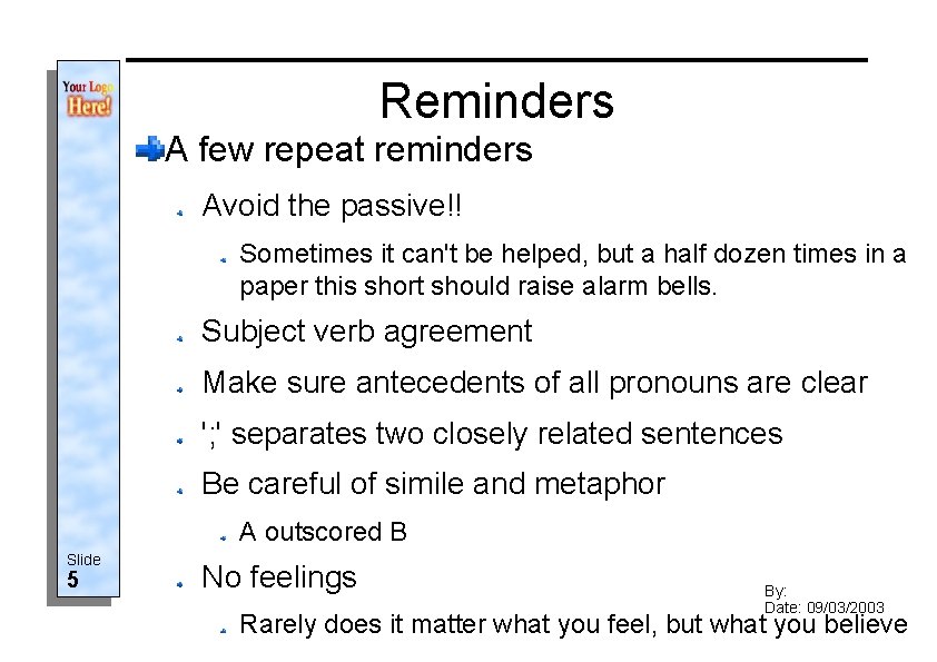 Reminders A few repeat reminders Avoid the passive!! Sometimes it can't be helped, but