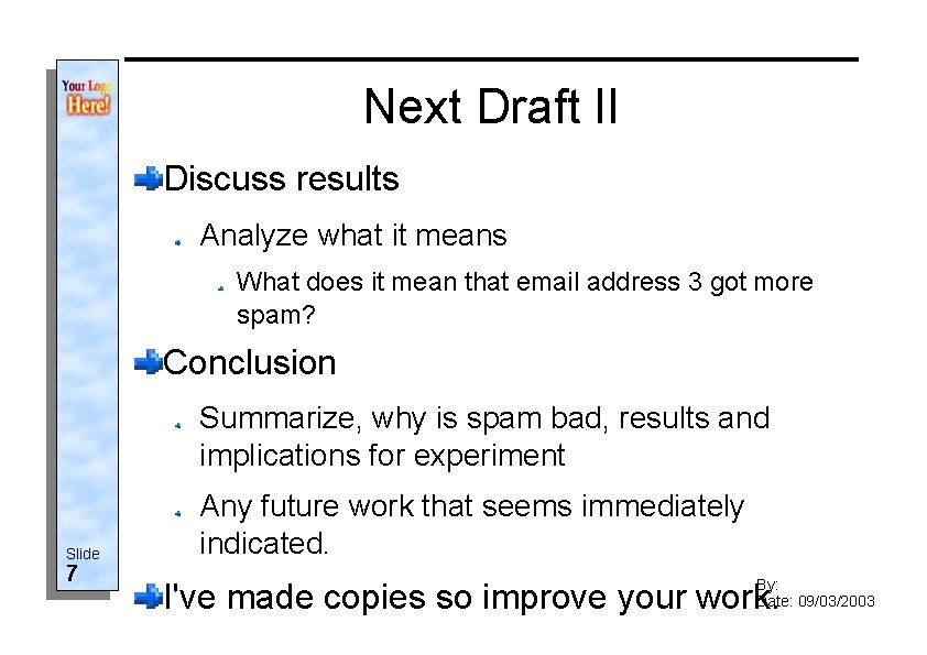 Next Draft II Discuss results Analyze what it means What does it mean that