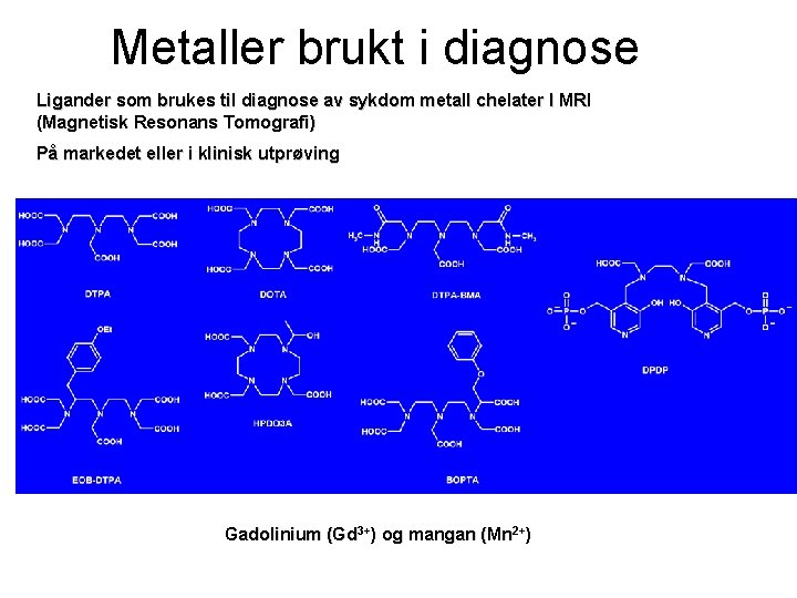 Metaller brukt i diagnose Ligander som brukes til diagnose av sykdom metall chelater I