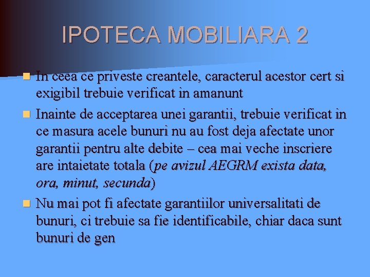IPOTECA MOBILIARA 2 In ceea ce priveste creantele, caracterul acestor cert si exigibil trebuie IPOTECA MOBILIARA 2 In ceea ce priveste creantele, caracterul acestor cert si exigibil trebuie