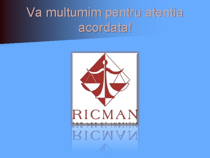 Va multumim pentru atentia acordata! Va multumim pentru atentia acordata!