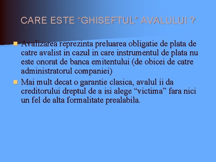 CARE ESTE “GHISEFTUL” AVALULUI ? Avalizarea reprezinta preluarea obligatie de plata de catre avalist CARE ESTE “GHISEFTUL” AVALULUI ? Avalizarea reprezinta preluarea obligatie de plata de catre avalist