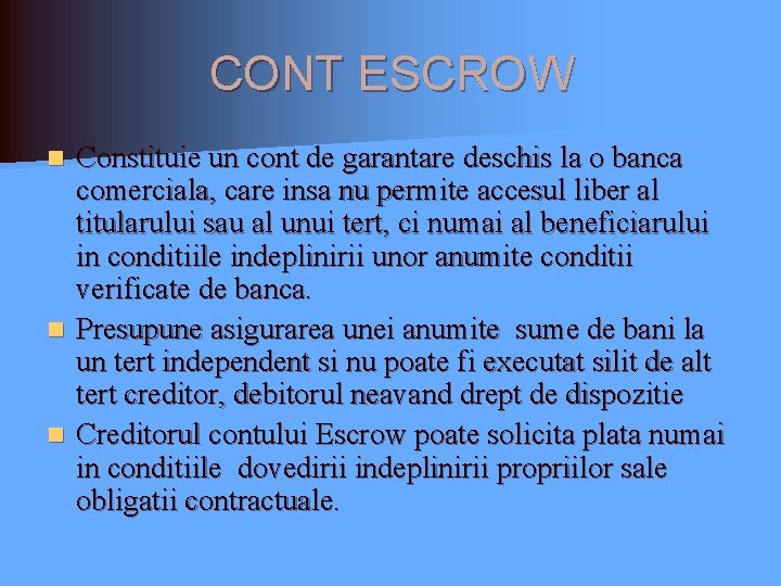CONT ESCROW Constituie un cont de garantare deschis la o banca comerciala, care insa CONT ESCROW Constituie un cont de garantare deschis la o banca comerciala, care insa