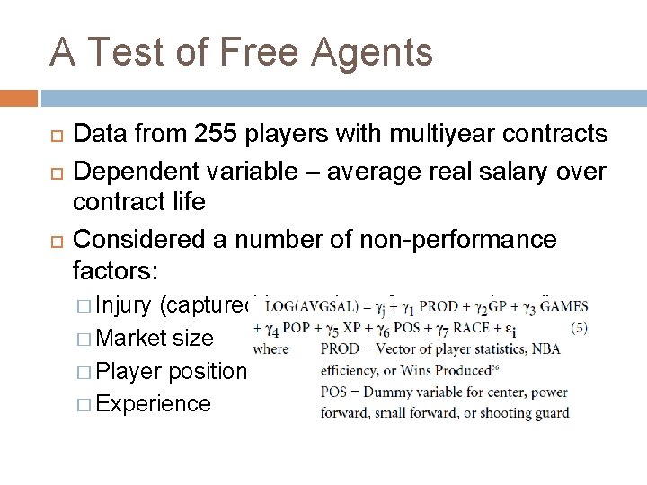 A Test of Free Agents Data from 255 players with multiyear contracts Dependent variable