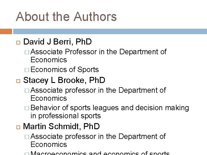 About the Authors David J Berri, Ph. D � Associate Professor in the Department