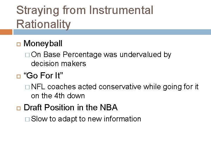 Straying from Instrumental Rationality Moneyball � On Base Percentage was undervalued by decision makers