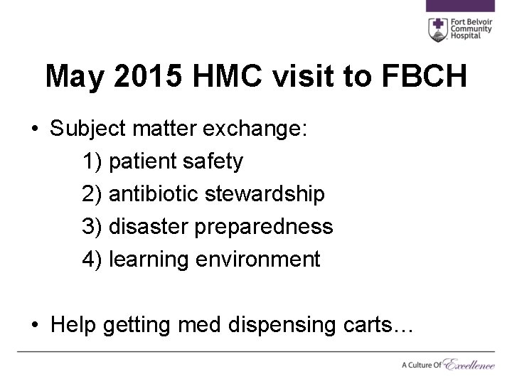 May 2015 HMC visit to FBCH • Subject matter exchange: 1) patient safety 2)