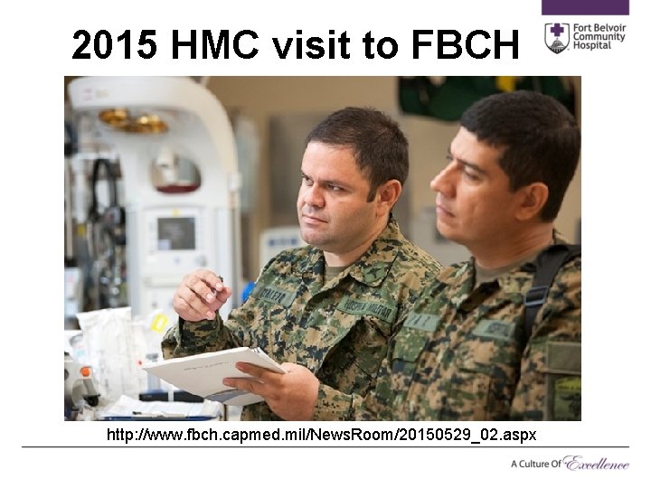 2015 HMC visit to FBCH http: //www. fbch. capmed. mil/News. Room/20150529_02. aspx 