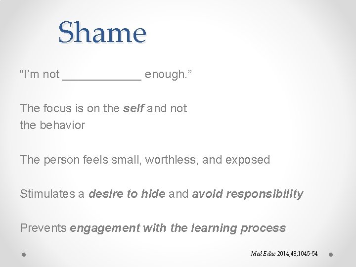 Shame “I’m not ______ enough. ” The focus is on the self and not