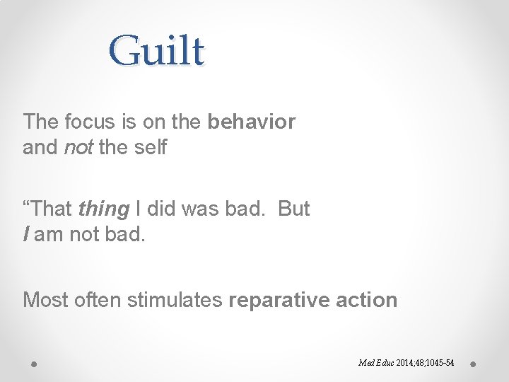 Guilt The focus is on the behavior and not the self “That thing I