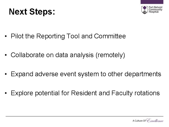 Next Steps: • Pilot the Reporting Tool and Committee • Collaborate on data analysis