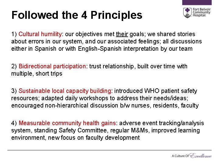 Followed the 4 Principles 1) Cultural humility: our objectives met their goals; we shared