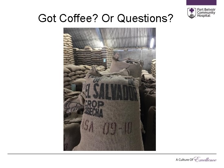 Got Coffee? Or Questions? 