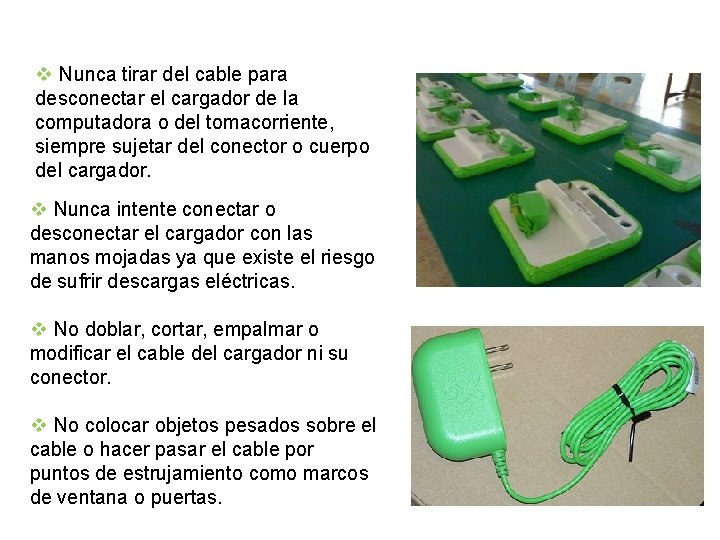 v Nunca tirar del cable para desconectar el cargador de la computadora o del