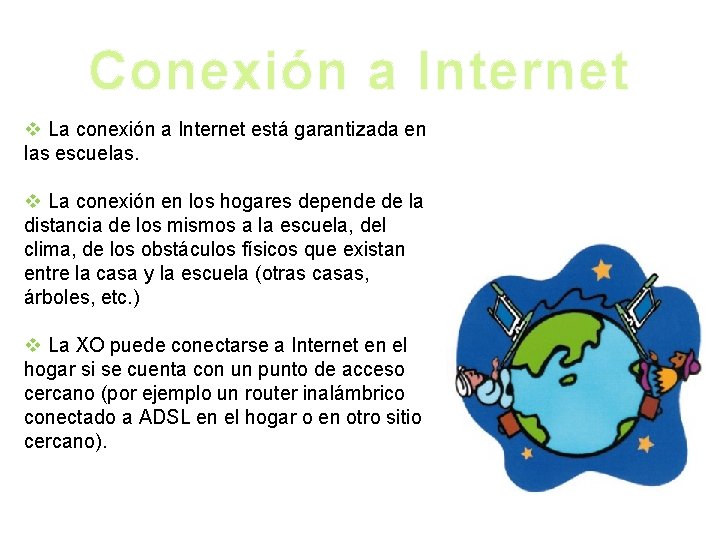 Conexión a Internet v La conexión a Internet está garantizada en las escuelas. v