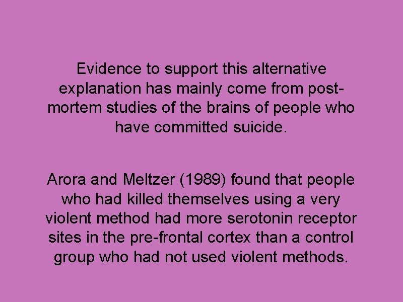 Evidence to support this alternative explanation has mainly come from postmortem studies of the