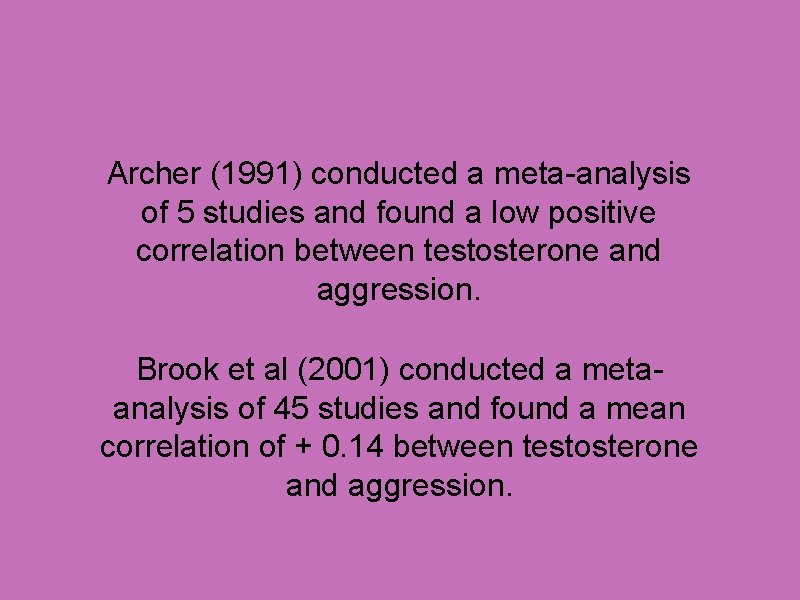 Archer (1991) conducted a meta-analysis of 5 studies and found a low positive correlation
