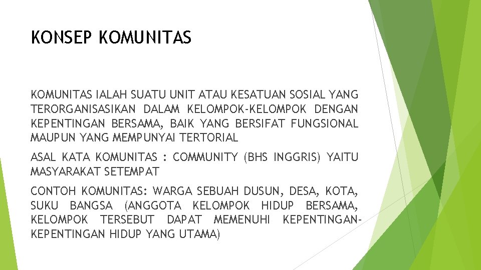 KONSEP KOMUNITAS IALAH SUATU UNIT ATAU KESATUAN SOSIAL YANG TERORGANISASIKAN DALAM KELOMPOK-KELOMPOK DENGAN KEPENTINGAN KONSEP KOMUNITAS IALAH SUATU UNIT ATAU KESATUAN SOSIAL YANG TERORGANISASIKAN DALAM KELOMPOK-KELOMPOK DENGAN KEPENTINGAN