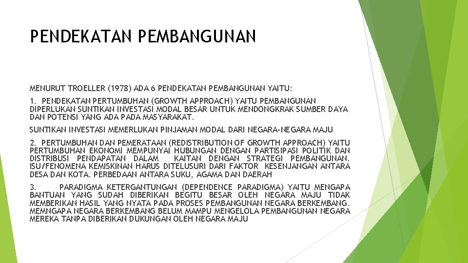 PENDEKATAN PEMBANGUNAN MENURUT TROELLER (1978) ADA 6 PENDEKATAN PEMBANGUNAN YAITU: 1. PENDEKATAN PERTUMBUHAN (GROWTH PENDEKATAN PEMBANGUNAN MENURUT TROELLER (1978) ADA 6 PENDEKATAN PEMBANGUNAN YAITU: 1. PENDEKATAN PERTUMBUHAN (GROWTH