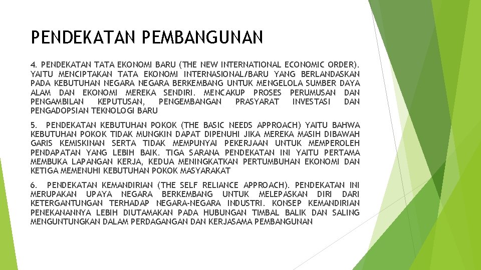 PENDEKATAN PEMBANGUNAN 4. PENDEKATAN TATA EKONOMI BARU (THE NEW INTERNATIONAL ECONOMIC ORDER). YAITU MENCIPTAKAN PENDEKATAN PEMBANGUNAN 4. PENDEKATAN TATA EKONOMI BARU (THE NEW INTERNATIONAL ECONOMIC ORDER). YAITU MENCIPTAKAN