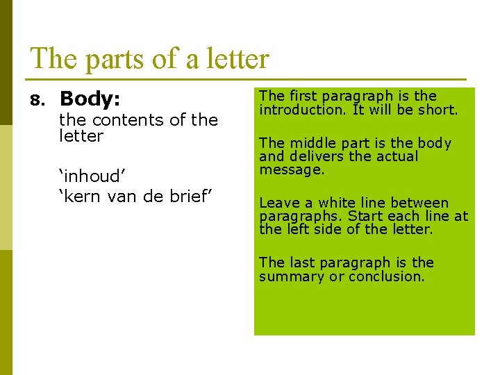 The parts of a letter 8. Body: the contents of the letter ‘inhoud’ ‘kern