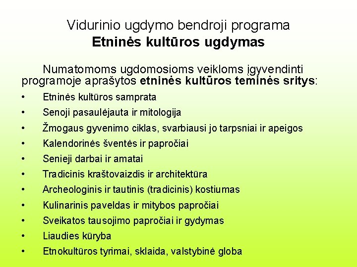 Vidurinio ugdymo bendroji programa Etninės kultūros ugdymas Numatomoms ugdomosioms veikloms įgyvendinti programoje aprašytos etninės