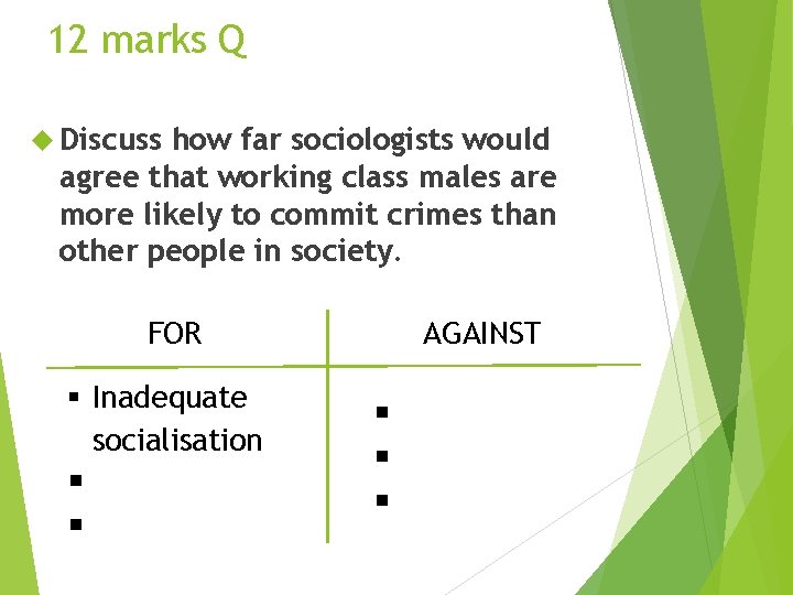 12 marks Q Discuss how far sociologists would agree that working class males are