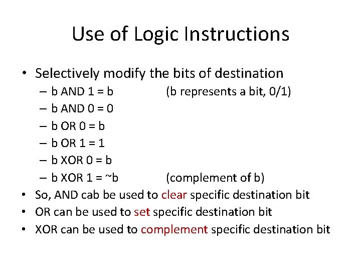 Use of Logic Instructions • Selectively modify the bits of destination – b AND