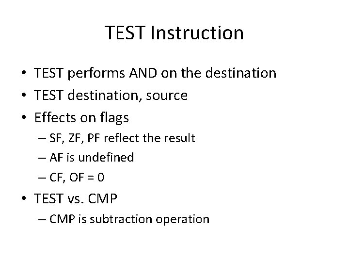TEST Instruction • TEST performs AND on the destination • TEST destination, source •