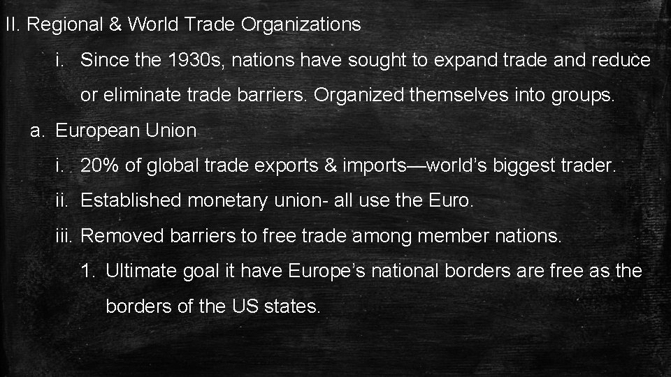 II. Regional & World Trade Organizations i. Since the 1930 s, nations have sought