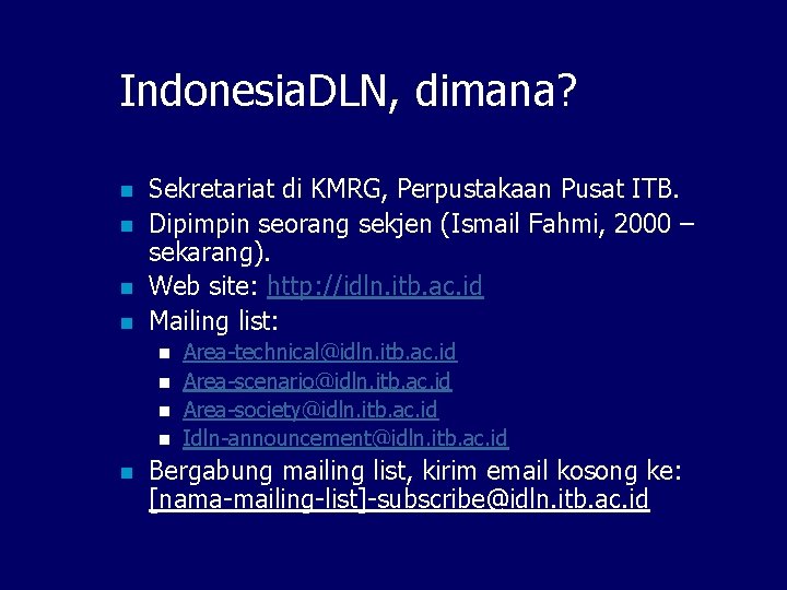 Indonesia. DLN, dimana? n n Sekretariat di KMRG, Perpustakaan Pusat ITB. Dipimpin seorang sekjen